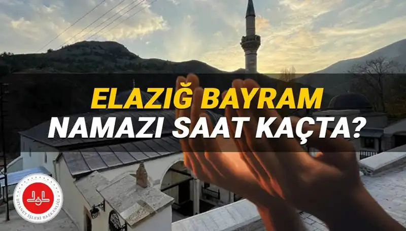 Elazığ'da Kurban Bayramı Namazı Saatleri: 2025'te Ne Zaman Kılınacak?