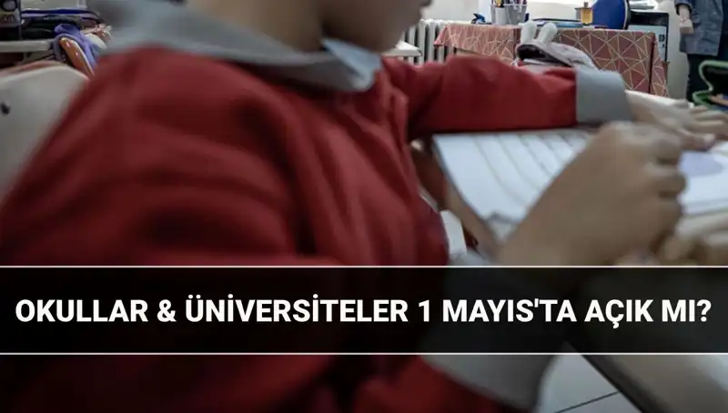 1 Mayıs Resmi Tatil mi? Okullar Kapalı mı, Açık mı?