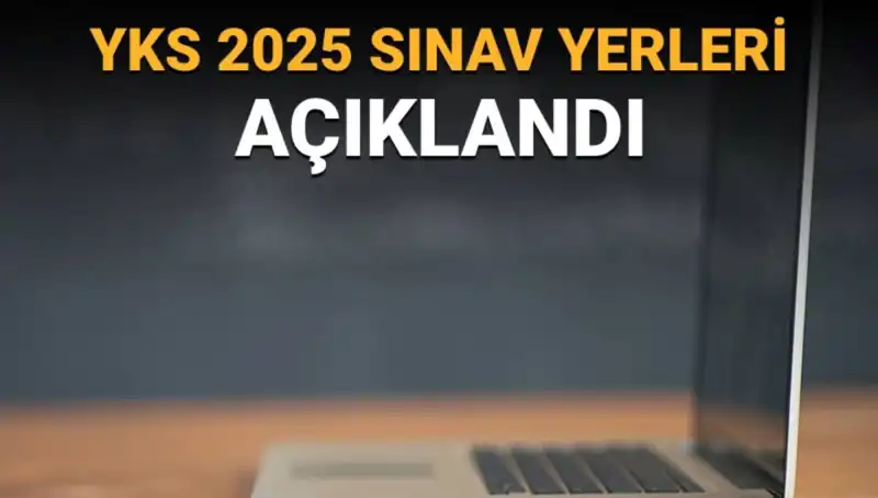 YKS 2025 Sınav Yerleri Açıklandı: Öğrenciler Ne Yapmalı?