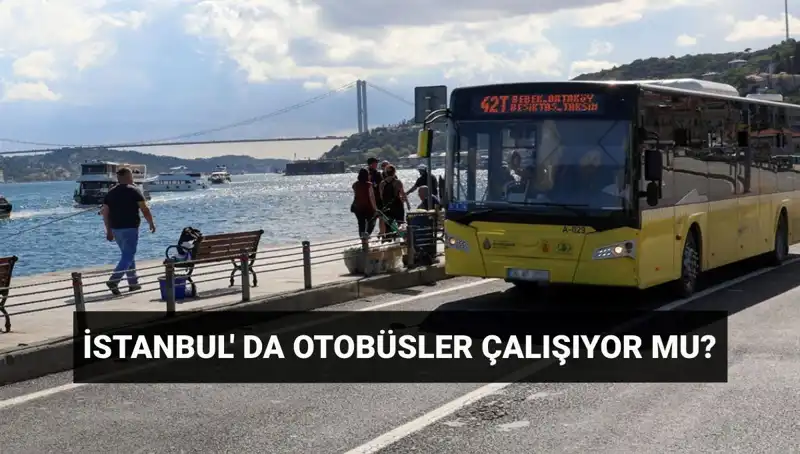 İstanbul'da Bugün Otobüsler Çalışıyor mu? Seferler İptal mi?