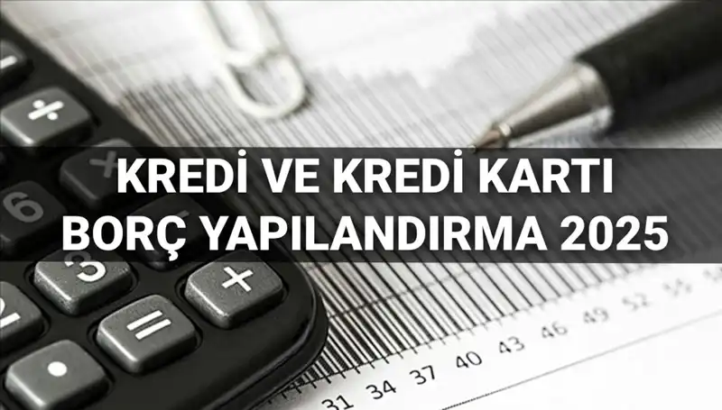 Kredi ve Kredi Kartı Borçları İçin Yapılandırma Başvurusu 2025 Sırasında Nasıl Yapılır?