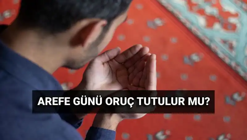 Arefe Günü Oruç Tutmak: Fazileti ve Diyanet'in Açıklamaları