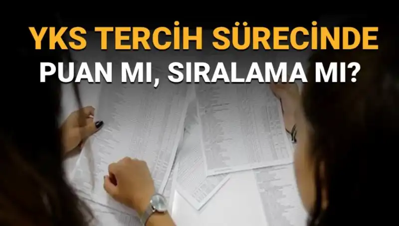 YKS Tercih Sürecinde Puan mı, Sıralama mı Önemli? Doğru Tercih Listesi Hazırlama İpuçları