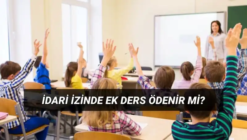 İdari İzin Sürecinde Öğretmenlerin Ek Ders Ücretleri: Tüm Detaylar