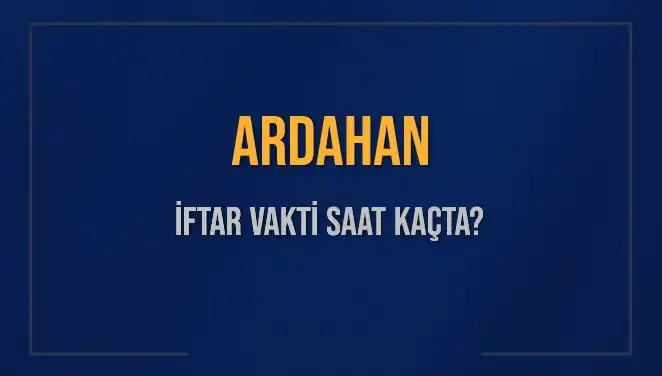 Ardahan İftar Vakti: Bugünkü Ezan Saati ve Hesaplama Yöntemleri