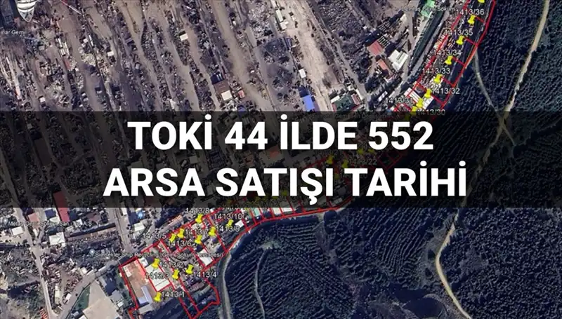 TOKİ'nin 44 İlde 552 Arsa Satışı Açık Artırması Ne Zaman Gerçekleşecek?