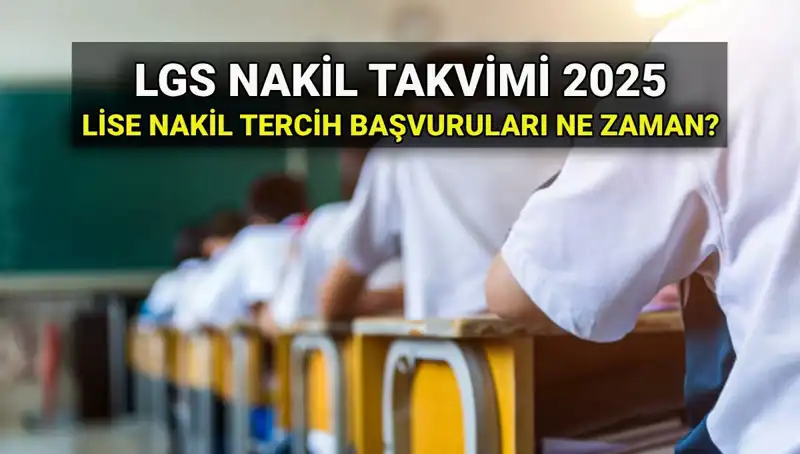 Lise Nakil Süreci 2025: Tüm Bilgiler ve Başvuru Tarihleri