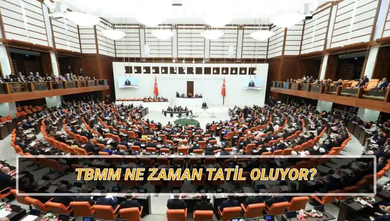 2025'te TBMM Tatil Tarihleri ve Süresi Hakkında Bilgiler