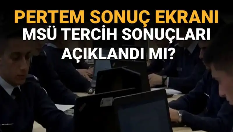 2025 Milli Savunma Üniversitesi Tercih Sonuçları Ne Zaman Açıklanacak?