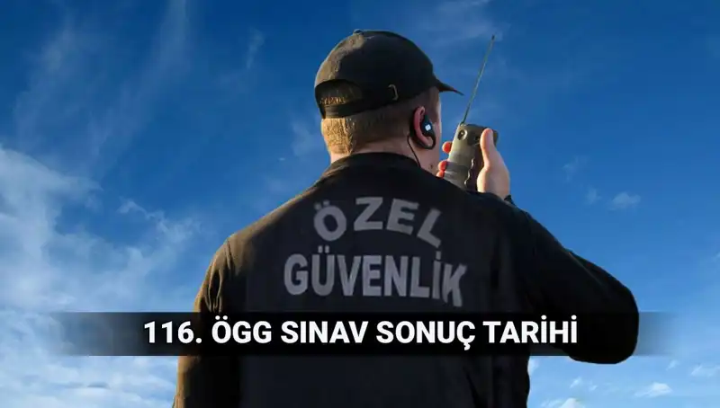 Özel Güvenlik Görevlisi Sınav Sonuçları Açıklandı mı? 116. Dönem Tarihleri Netleşti!
