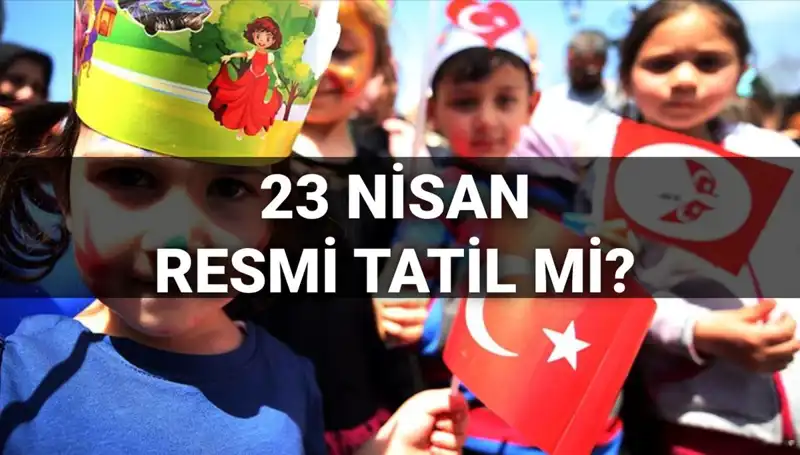 23 Nisan Ulusal Egemenlik ve Çocuk Bayramı 2025’te Okullar Tatil mi Olacak?