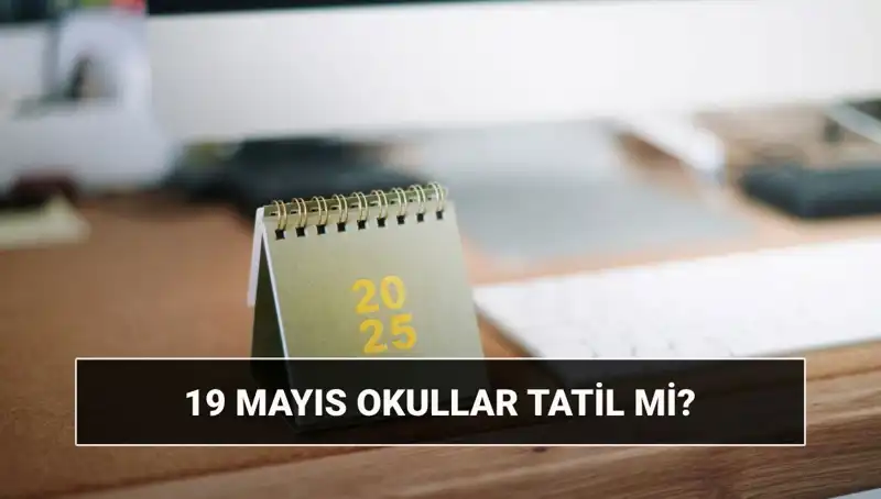 19 Mayıs’ta Okullar Tatil mi? Tüm Detaylar Burada!