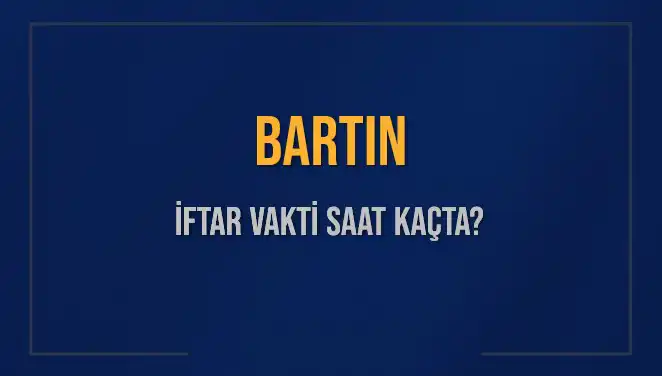 Bartın'da İftar Vakti: 3 Mart 2025 İçin Saat Kaçta?