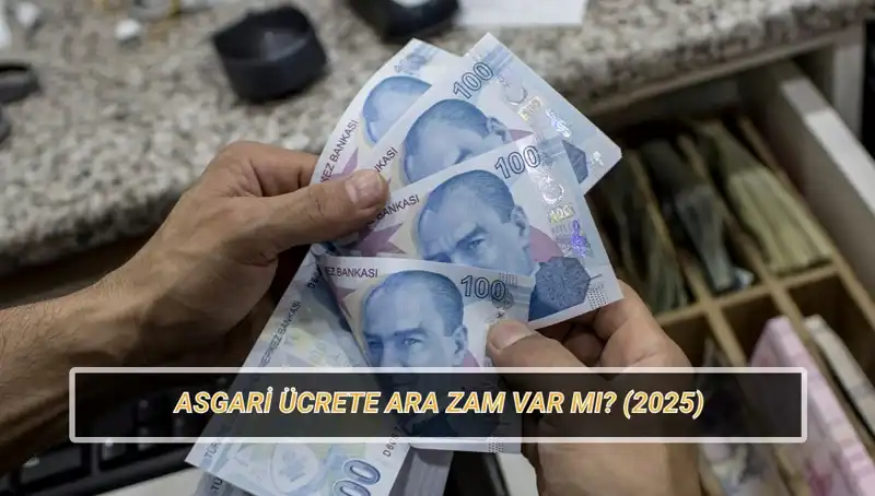 Asgari Ücrette Ara Zam Gündemde: Temmuz'da Ne Olacak?