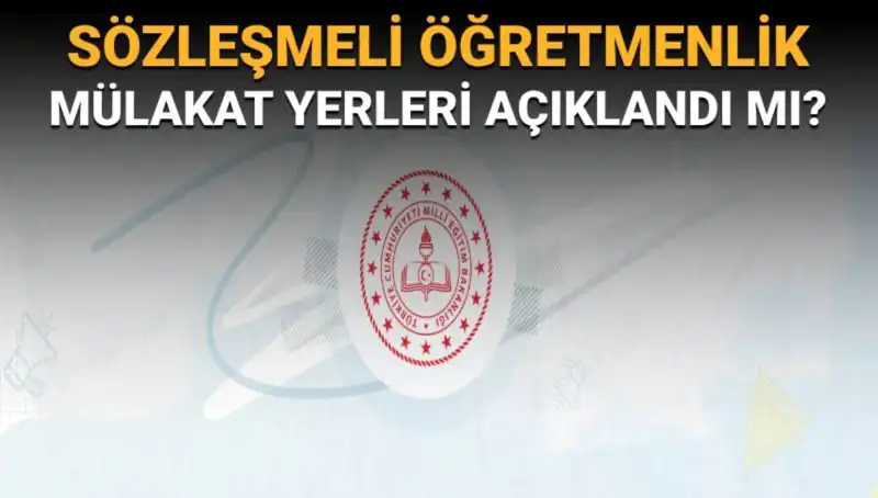 Sözleşmeli Öğretmenlik Mülakat Yerleri Açıklandı mı? MEB’den Son Gelişmeler