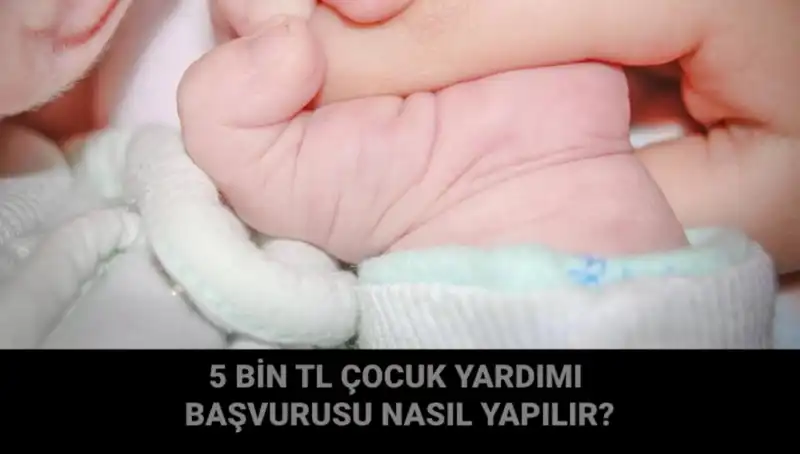 Çocuk Yardımında Yeni Destek: 5 Bin TL Nasıl Alınır?