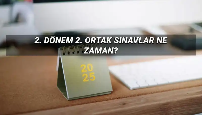 2023 MEB 2. Dönem Ortak Sınav Tarihleri Açıklandı: Öğrenciler Dikkat!