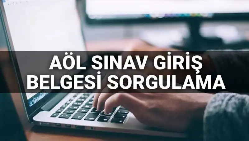 AÖL Sınav Giriş Belgesi Sorgulama Süreci ve Tarihleri
