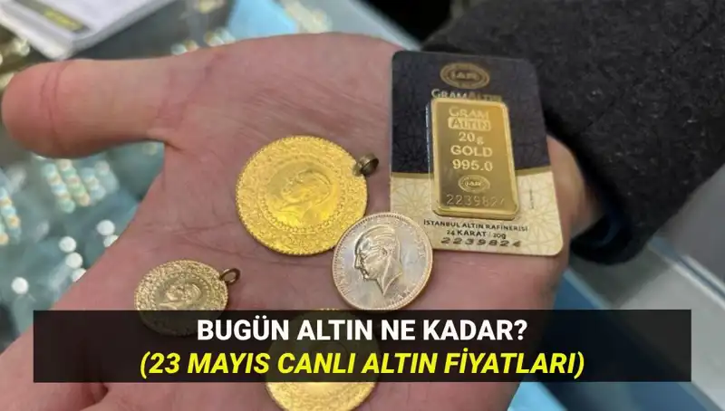 Altın Fiyatlarında Dikkat Çeken Değişim: 23 Mayıs’ta Güncel Durum
