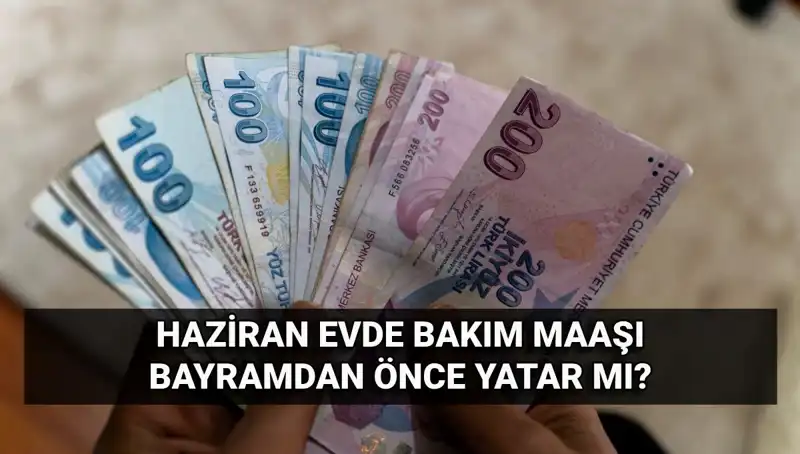 Bayram Öncesi Evde Bakım Maaşları Hesaplara Yatmaya Başladı mı?