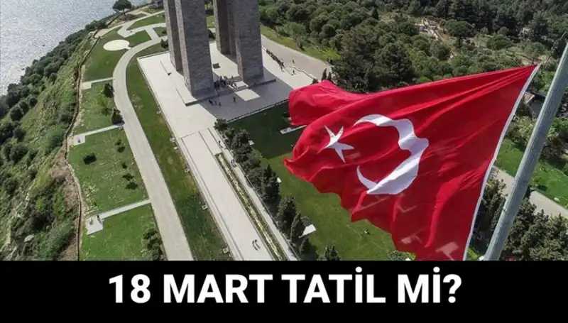 18 Mart Salı Günü Resmi Tatil mi? Okullar Açık mı?