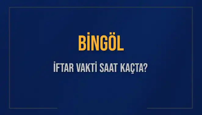 Bingöl'de İftar Vakti Ne Zaman? 2 Mart 2025 için Bilgiler