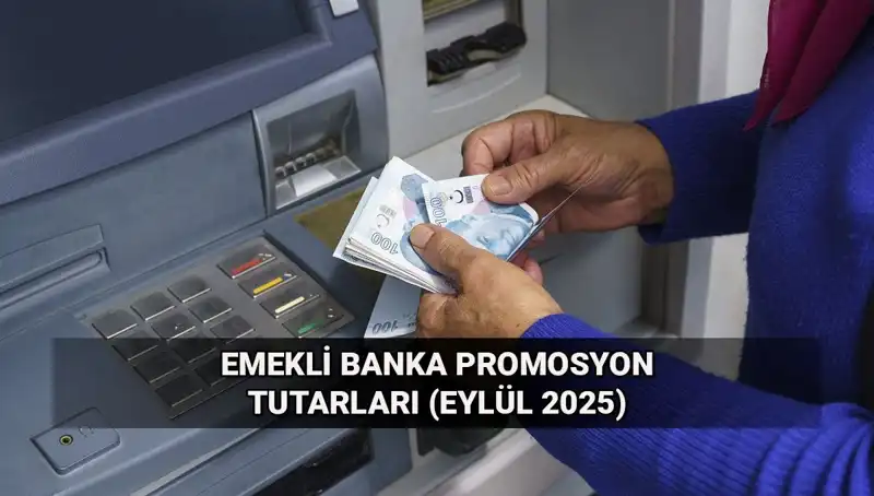 Emekli Banka Promosyonlarında Şok Değişikliği: Eylül 2025 Tutarları Açıklandı!