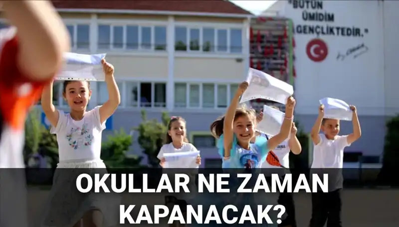 Okullar Ne Zaman Kapanacak? 2024 Yaz Tatili Takvimi Değişti mi?
