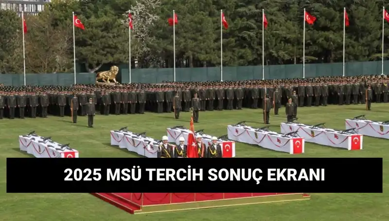 2025 Milli Savunma Üniversitesi Tercih Sonuçları Açıklandı mı? Detaylar Burada!