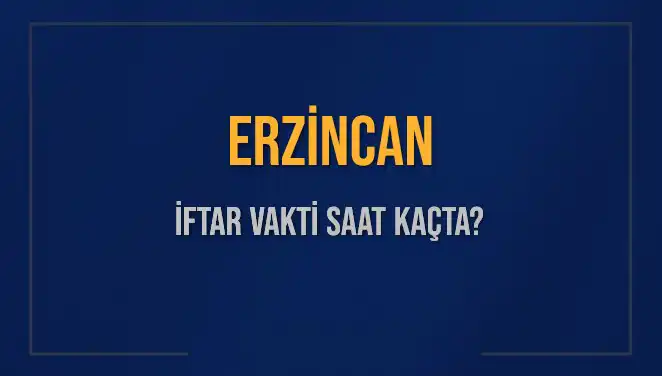 Erzincan’da İftar Vaktiyle İlgili Tüm Bilgiler Burada!
