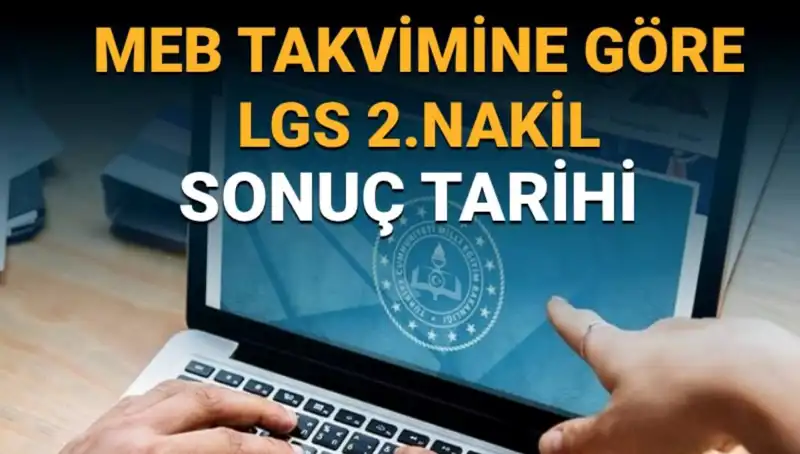 LGS 2. Nakil Tercih Süreci Nedir? Sonuçlar Ne Zaman Açıklanacak?