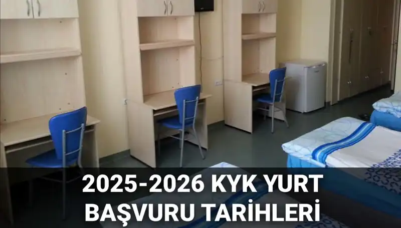 2025-2026 KYK Yurt Başvuru Tarihleri Açıklandı: Öğrenciler Dikkat!
