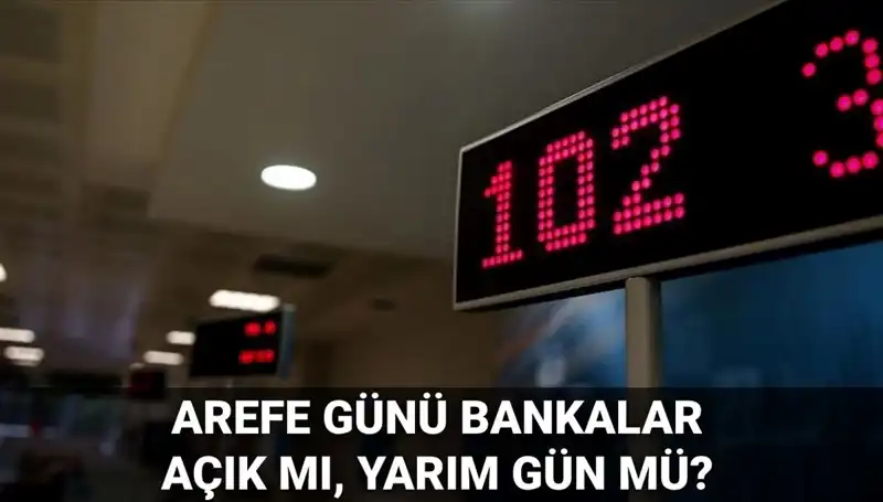 Arefe Günü Bankalar Açık mı? 5 Haziran'da İşlem Yapabilir miyiz?