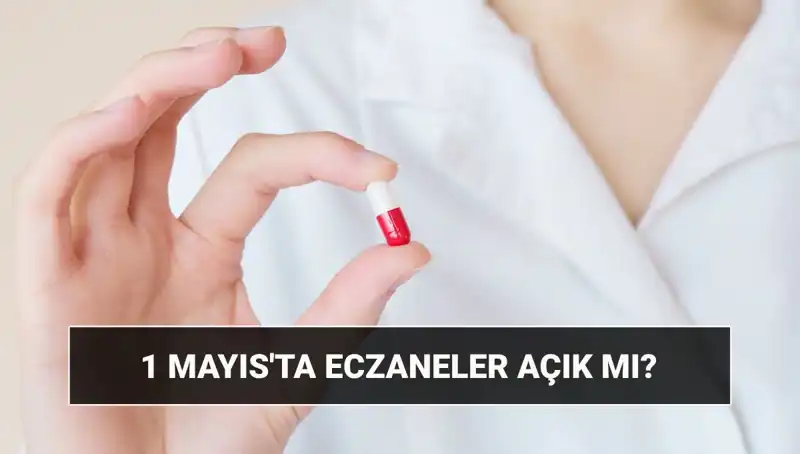 Eczaneler 1 Mayıs’ta Açık mı? İşte Cevaplar!